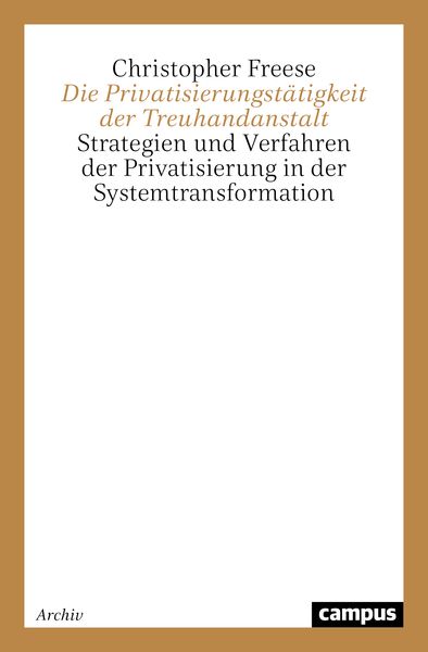 Die Privatisierungstätigkeit der Treuhandanstalt