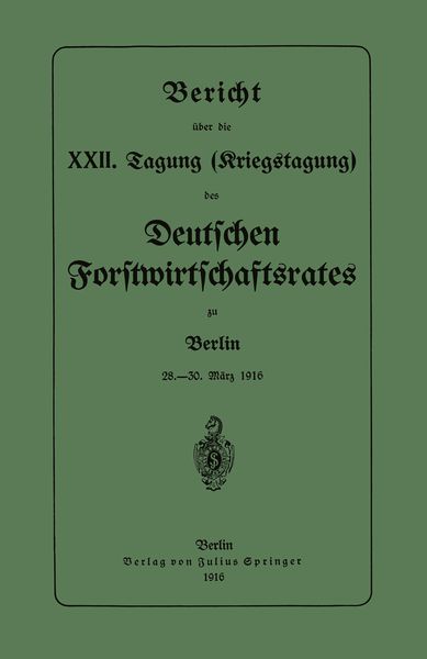Bericht über die XXII. Tagung (Kriegstagung), Taschenbuch von Deutschen Forstwirtschaftsrates, Springer Berlin, 9783642901461