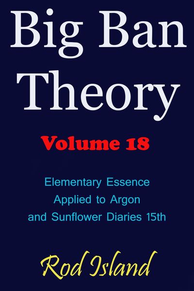 Produktbild: Big Ban Theory: Elementary Essence Applied to Argon and Sunflower Diaries 15th, Volume 18