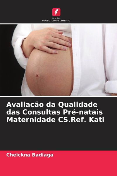 Produktbild: Avalia&ccedil;&atilde;o da Qualidade das Consultas Pr&eacute;-natais Maternidade CS.Ref. Kati