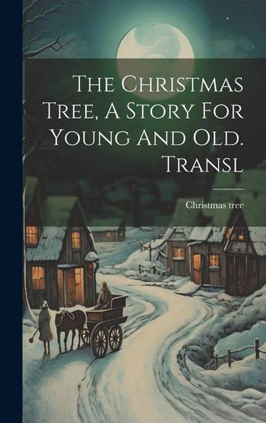 Produktbild: The Christmas Tree, A Story For Young And Old. Transl