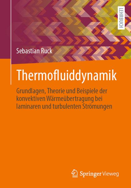 Thermofluiddynamik, Taschenbuch von Sebastian Ruck, Springer Fachmedien Wiesbaden GmbH, 978-3-658-48881-9