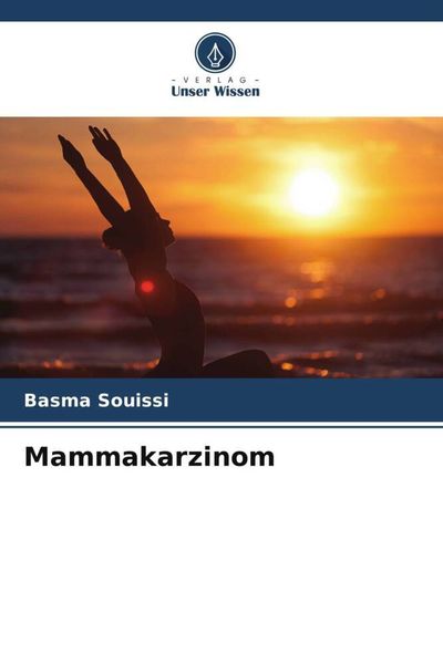 Mammakarzinom, Taschenbuch von Basma Souissi, Verlag Unser Wissen, 9786206087755