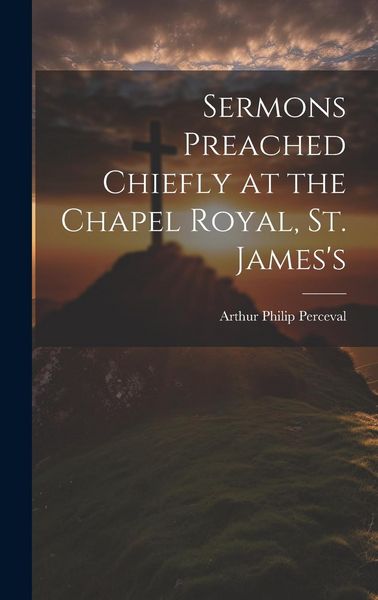 Produktbild: Sermons Preached Chiefly at the Chapel Royal, St. James's