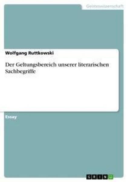 Der Geltungsbereich unserer literarischen Sachbegriffe, Taschenbuch von Wolfgang Ruttkowski, GRIN, 9783638893817