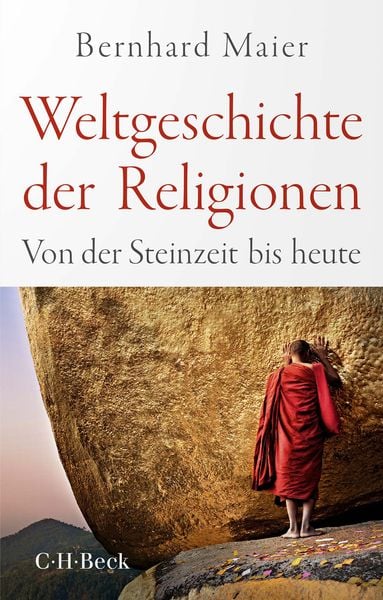 Weltgeschichte der Religionen, Taschenbuch von Bernhard Maier, C.H. Beck, 978-3-406-79720-0