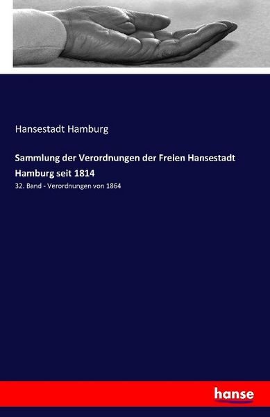 Sammlung der Verordnungen der Freien Hansestadt Hamburg seit 1814, Taschenbuch von Hansestadt Hamburg, Hansebooks, 9783741102462