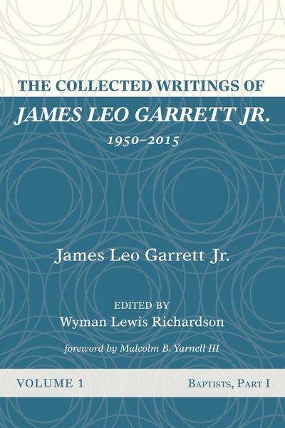 Produktbild: The Collected Writings of James Leo Garrett Jr., 1950-2015: Volume One