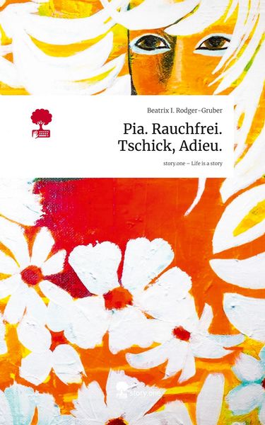 Produktbild: Pia. Rauchfrei. Tschick,&nbsp;Adieu.. Life is a Story - story.one