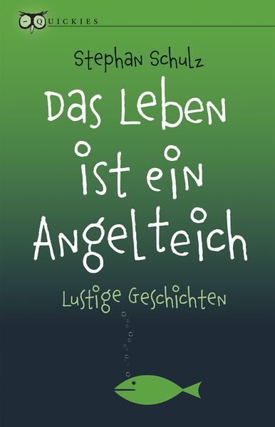 Das Leben ist ein Angelteich, Taschenbuch von Stephan Schulz, Eulenspiegel Verlag, 978-3-359-01178-1