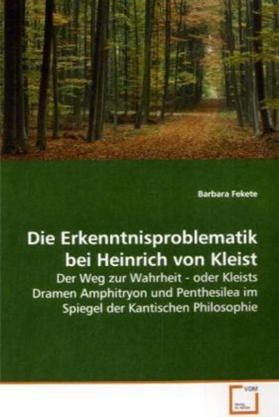 Fekete, B: Die Erkenntnisproblematik bei Heinrich von Kleist, Taschenbuch von Barbara Fekete, VDM, 9783639093230