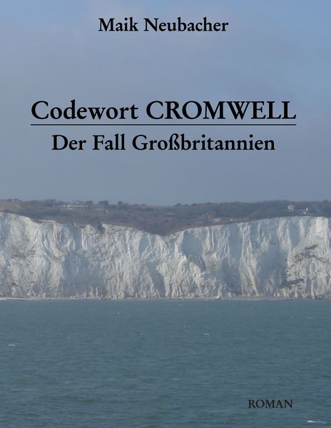 Codewort Cromwell, Taschenbuch von Maik Neubacher, BoD – Books on Demand, 9783735775795