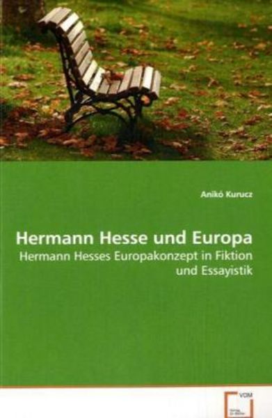 Kurucz Anikó: Hermann Hesse und Europa, Taschenbuch von Anikó Kurucz, VDM, 9783639029994