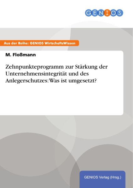 Produktbild: Zehnpunkteprogramm zur St&auml;rkung der Unternehmensintegrit&auml;t und des Anlegerschutzes: Was ist umgesetzt?
