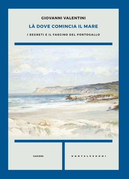 Produktbild: L&agrave;&nbsp;dove comincia il mare. I segreti e il fascino del Portogallo