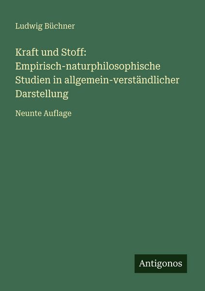 Produktbild: Kraft und Stoff: Empirisch-naturphilosophische Studien in allgemein-verst&auml;ndlicher Darstellung
