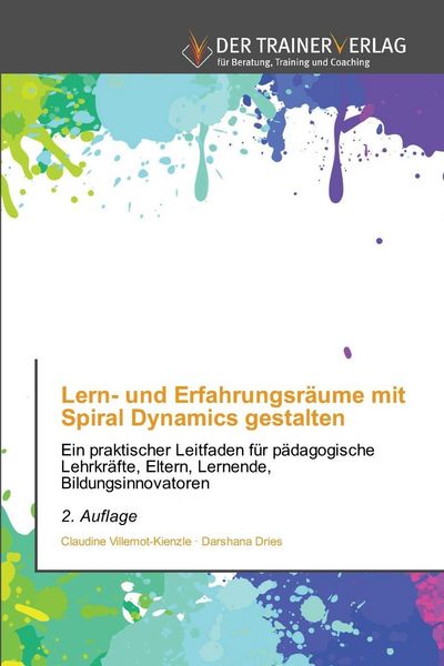 Lern- und Erfahrungsräume mit Spiral Dynamics gestalten, Taschenbuch von Claudine Villemot-Kienzle , Darshana Dries, Trainerverlag, 9786208875404
