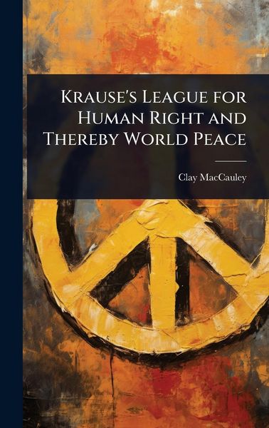 Produktbild: Krause's League for Human Right and Thereby World Peace