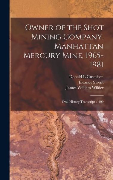 Produktbild: Owner of the Shot Mining Company, Manhattan Mercury Mine, 1965-1981: Oral History Transcript / 199