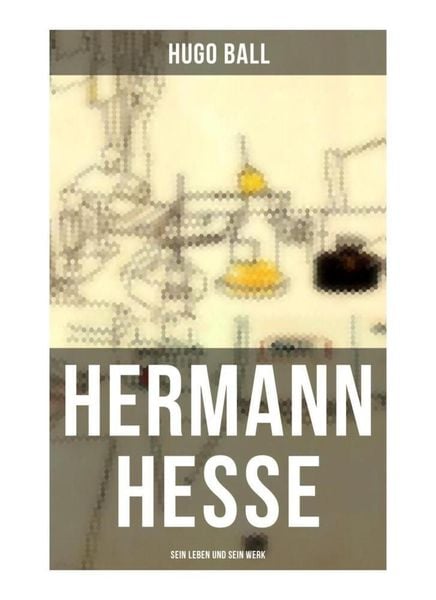 Produktbild: Hermann Hesse: Sein Leben und sein Werk