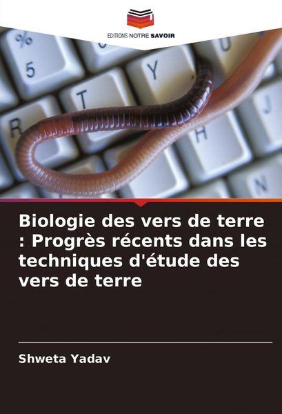 Produktbild: Biologie des vers de terre : Progr&egrave;s r&eacute;cents dans les techniques d'&eacute;tude des vers de terre