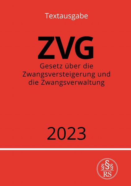 Produktbild: Gesetz &uuml;ber die Zwangsversteigerung und die Zwangsverwaltung - ZVG 2023