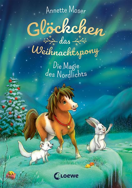 Glöckchen, das Weihnachtspony (Band 3) - Die Magie des Nordlichts, Gebundene Ausgabe von Annette Moser, Loewe