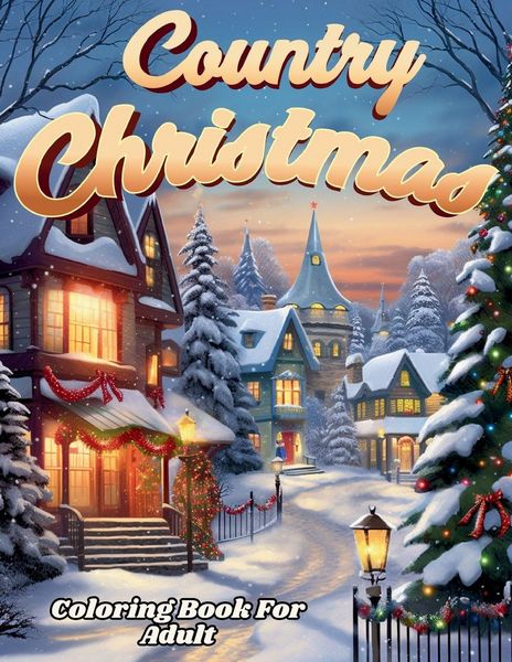 Produktbild: Country Christmas Coloring Book For Adult And Seniors-- Relax and Unwind with Country Christmas Delights