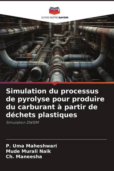 Produktbild: Simulation du processus de pyrolyse pour produire du carburant &agrave; partir de d&eacute;chets plastiques