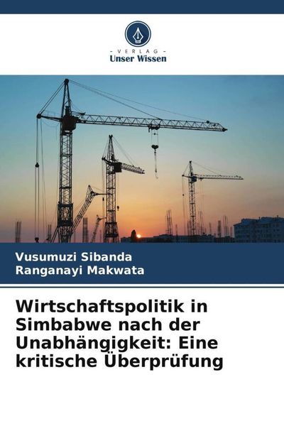 Produktbild: Wirtschaftspolitik in Simbabwe nach der Unabh&auml;ngigkeit: Eine kritische &Uuml;berpr&uuml;fung