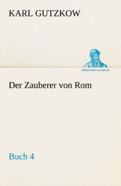 Der Zauberer von Rom, Buch 4, Taschenbuch von Karl Gutzkow, Tredition, 9783842407701