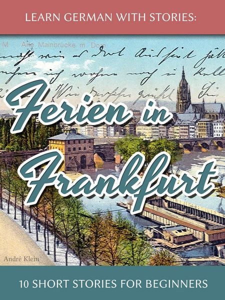 Produktbild: Learn German with Stories: Ferien in Frankfurt - 10 Short Stories for Beginners (Dino lernt Deutsch, #2)