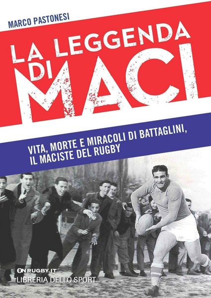 Produktbild: La leggenda di Maci. Vita, morte e miracoli di Battaglini, il maciste del rugby