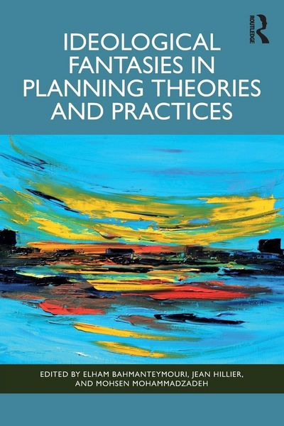 Produktbild: Ideological Fantasies in Planning Theories and Practices