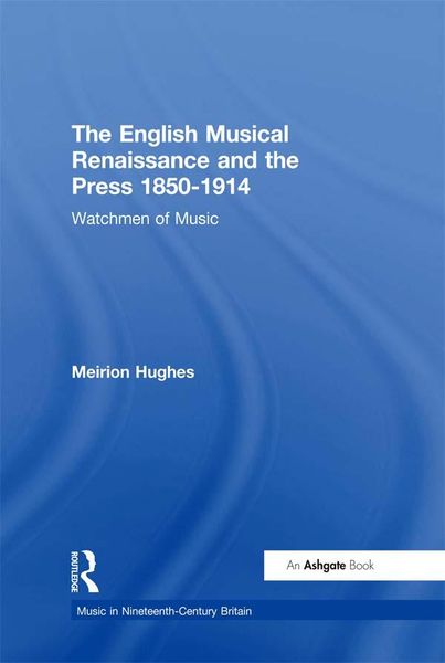 Produktbild: The English Musical Renaissance and the Press 1850-1914: Watchmen of Music