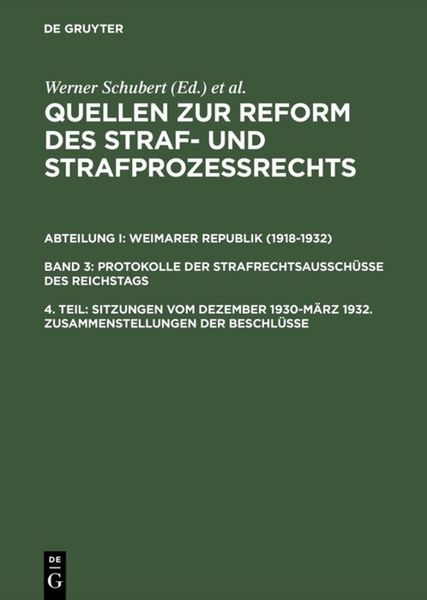 Produktbild: Quellen zur Reform des Straf- und Strafproze&szlig;rechts. Weimarer Republik... / Sitzungen vom Dezember 1930&ndash;M&auml;rz 1932. Zusammenstellungen der Beschl&uuml;sse