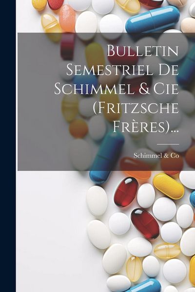 Produktbild: Bulletin Semestriel De Schimmel & Cie (fritzsche Fr&egrave;res)...