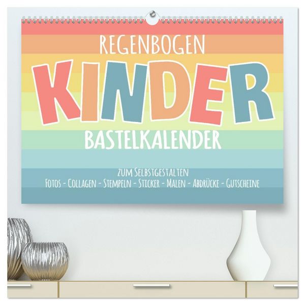 Regenbogen Kinder Bastelkalender - Zum Selbstgestalten - DIY Kreativ-Kalender (hochwertiger Premium Wandkalender 2026 DIN A2 quer), Kunstdruck in