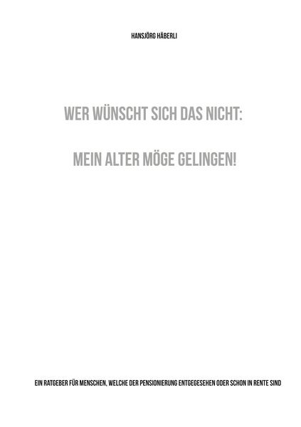 Produktbild: Wer w&uuml;nscht sich das nicht: Mein Alter m&ouml;ge gelingen!