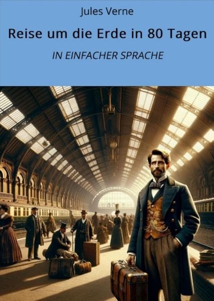 Produktbild: Reise um die Erde in 80 Tagen: In Einfacher Sprache