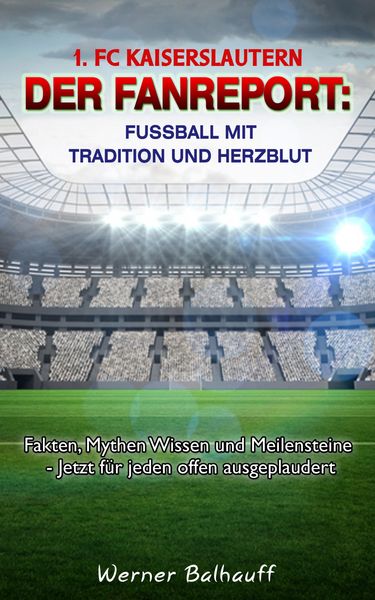 Produktbild: 1. FC Kaiserslautern - Die Roten Teufel - Von Tradition und Herzblut f&uuml;r den Fu&szlig;ball