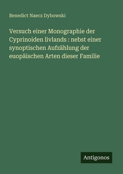 Versuch einer Monographie der Cyprinoiden livlands : nebst einer synoptischen Aufzählung der euopäischen Arten dieser Familie, Taschenbuch von