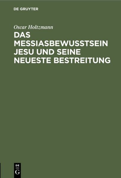 Produktbild: Das Messiasbewu&szlig;tsein Jesu und seine neueste Bestreitung