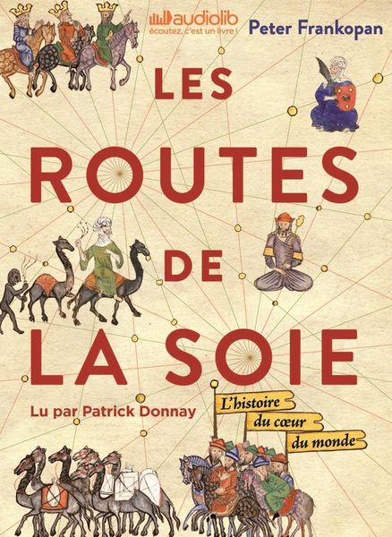 Produktbild: Les routes de la soie : l'histoire du coeur du monde