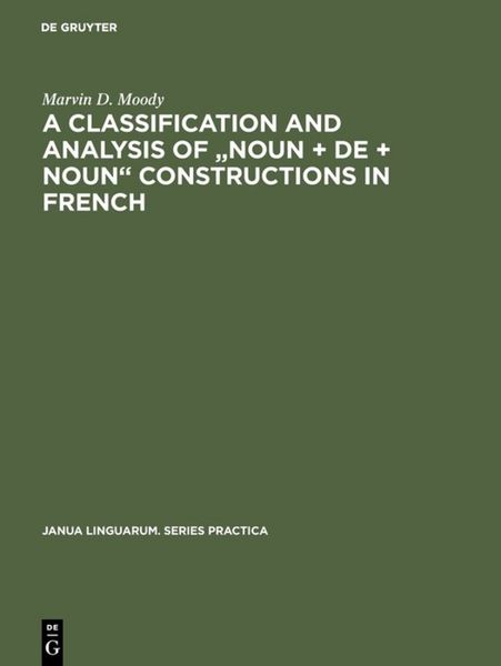 Produktbild: A Classification and Analysis of "Noun + De + Noun" Constructions in French
