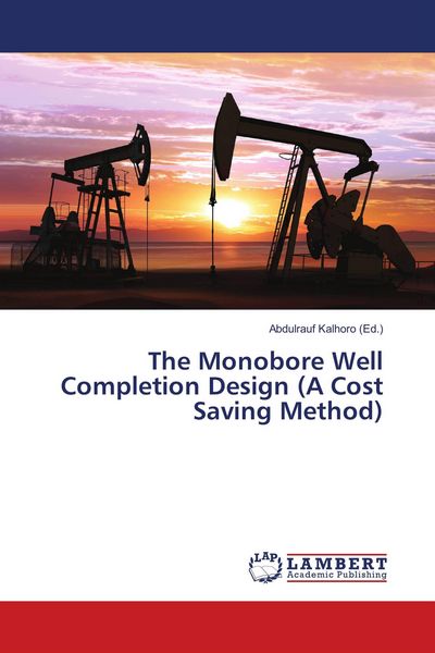 Produktbild: The Monobore Well Completion Design (A Cost Saving Method)