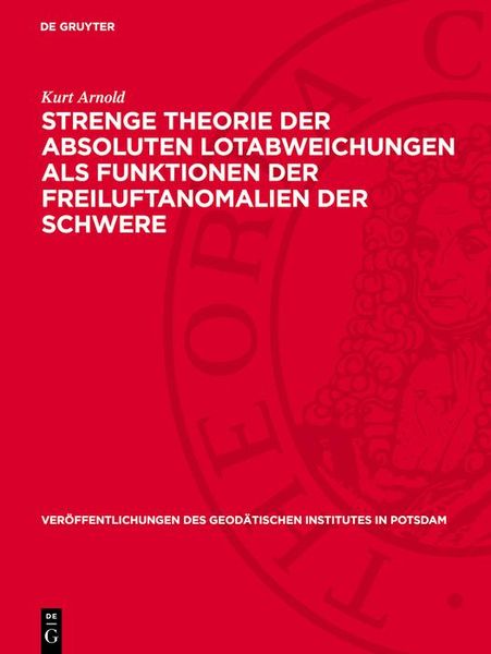 Produktbild: Strenge Theorie der absoluten Lotabweichungen als Funktionen der Freiluftanomalien der Schwere