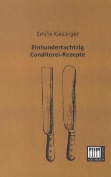 Einhundertachtzig Conditorei-Rezepte