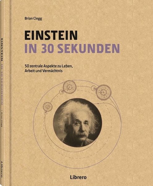 Einstein in 30 Sekunden, Gebundene Ausgabe von Brian Clegg, Librero, 978-90-8998-879-9
