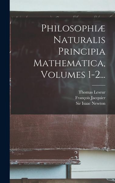 Produktbild: Philosophi&aelig; Naturalis Principia Mathematica, Volumes 1-2...